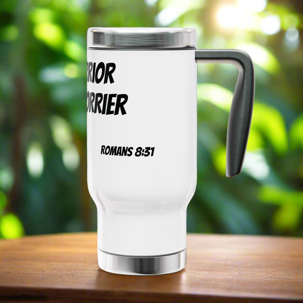 Travel Mug - Be a Warrior, Not a Worrier 14oz Tumbler